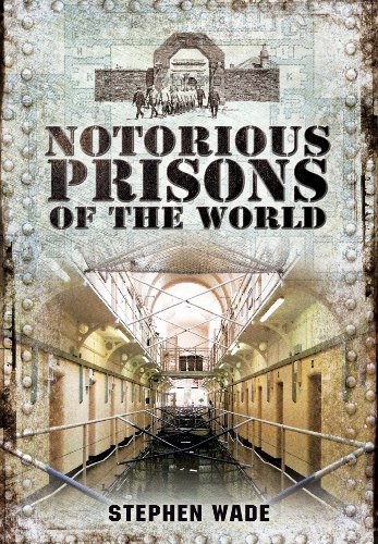 Notorious Prisons of the World by Stephen Wade