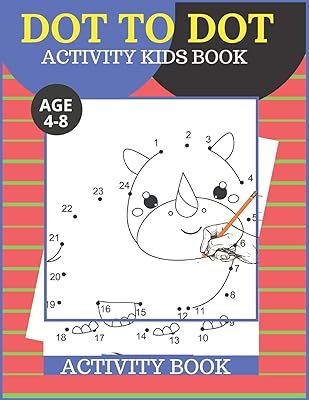Dot To dot Activity Kids Book Age 4-8:: Challenging Easy Fun Dot To Dot kids Book(Boys And Girls Easy Connect The Dots And Activity Books)