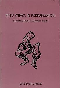 Putu Wijaya in Performance: A Script and Study in Indonesian Theatre by Ellen Rafferty