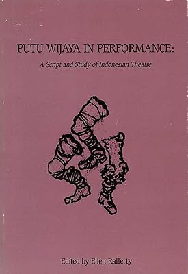 Putu Wijaya in Performance: A Script and Study in Indonesian Theatre