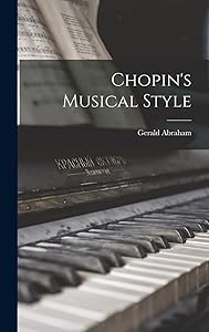 Chopin's Musical Style by Gerald 1904-1988 Abraham