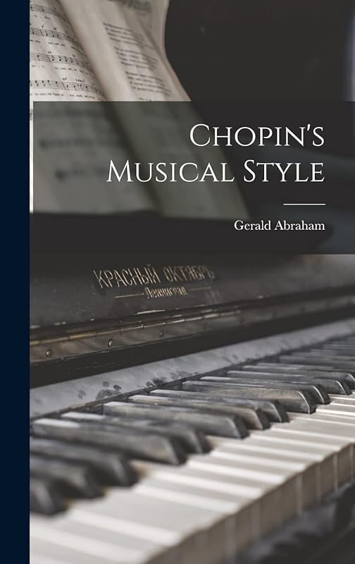 Chopin's Musical Style by Gerald 1904-1988 Abraham