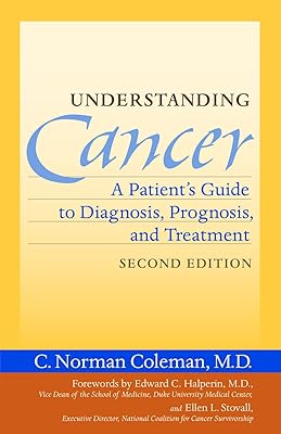Understanding Cancer: A Patient's Guide to Diagnosis, Prognosis, and Treatment