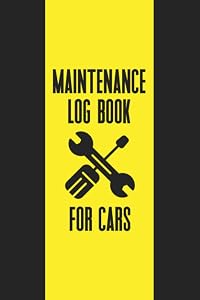 Maintenance Log Book for Cars: A Vehicle Maintenance Log Book - Record and Track Mileage, Fuel Usage, Service, and Repairs - Yellow Striped Cover with Wrench Design