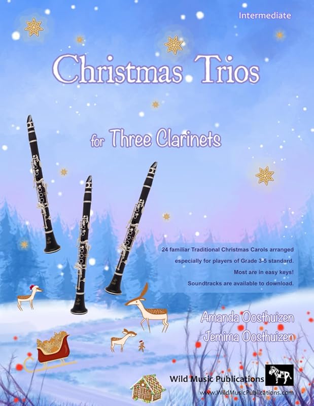 Christmas Trios for Three Clarinets: 24 Traditional Christmas Carols arranged especially for three clarinet players of Grades 3 - 5 standard. Most in easy keys. With one part entirely below the break. by Amanda Oosthuizen