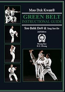 Moo Duk Kwan® Green Belt Instructional Guide Soo Bahk Do® & Tang Soo Do by Kee Hwang