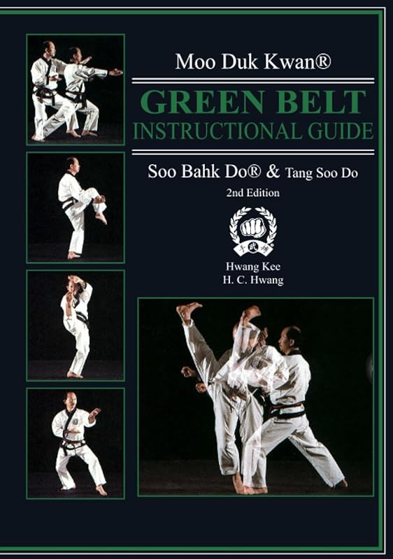 Moo Duk Kwan® Green Belt Instructional Guide Soo Bahk Do® & Tang Soo Do by Kee Hwang