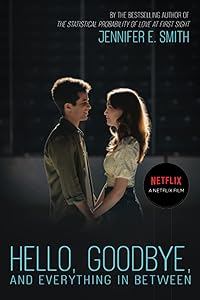Hello, Goodbye, and Everything in Between by Jennifer E. Smith