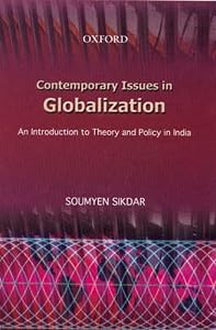 Contemporary Issues in Globalization: An Introduction to Theory and Policy in India by Soumyen Sikdar