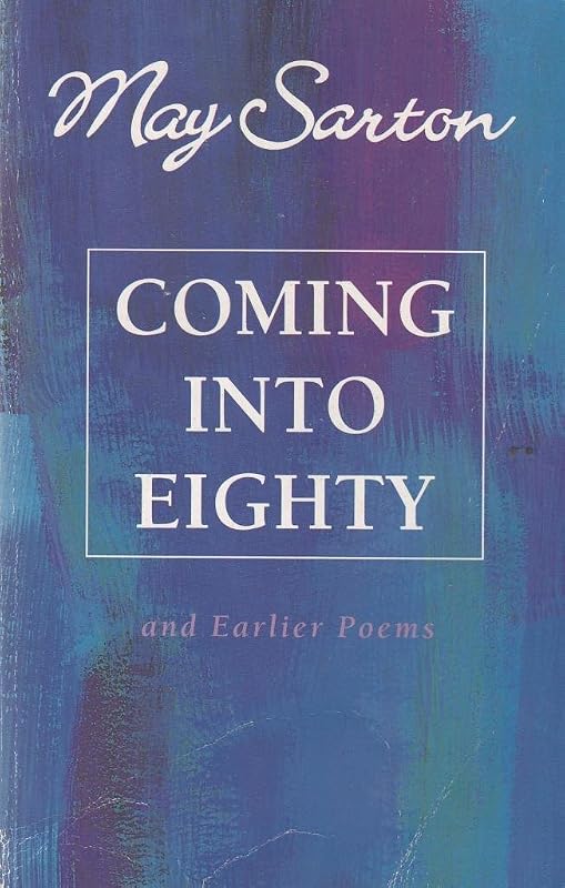Coming into Eighty and Earlier Poems by May Sarton