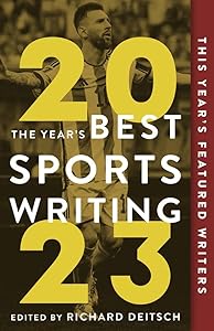 The Year's Best Sports Writing 2023 by Richard Deitsch