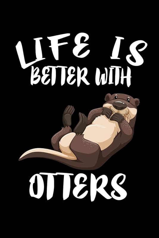 Life Is Better With Otters: Animal Nature Collection by Marko Marcus
