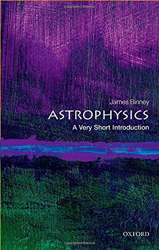 Astrophysics: A Very Short Introduction by James Binney