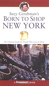 Suzy Gershman's Born to Shop New York: The Ultimate Guide for Travelers Who Love to Shop by Suzy Gershman