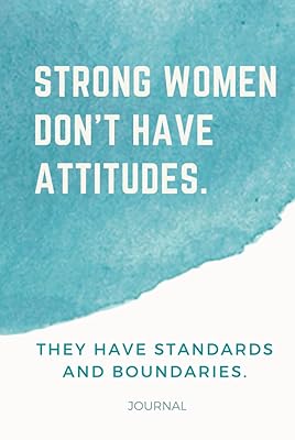 Strong Women Don't Have Attitudes. They Have Standards and Boundaries.: Hardcover / 6x9 Blank Lined Journal / Motivational Gifts for Women To Write In / Cute Card Alternative / Blue Watercolor