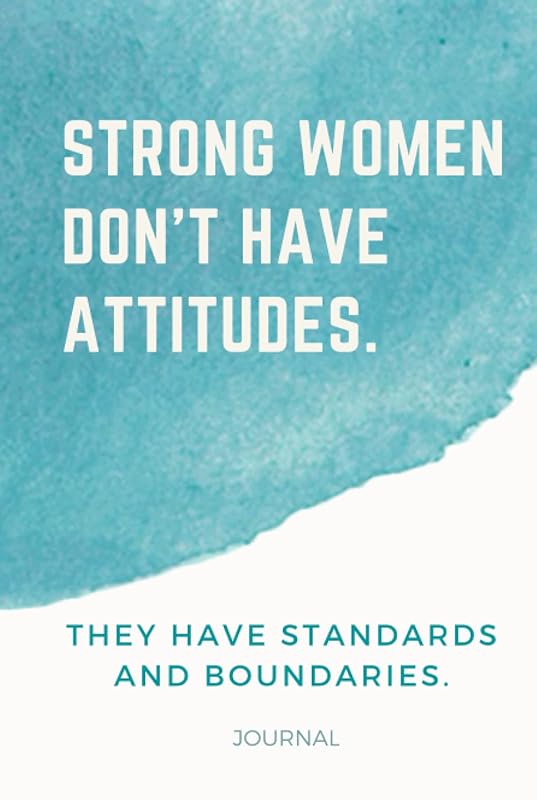 Strong Women Don't Have Attitudes. They Have Standards and Boundaries.: Hardcover / 6x9 Blank Lined Journal / Motivational Gifts for Women To Write In / Cute Card Alternative / Blue Watercolor by Just Crushing Press