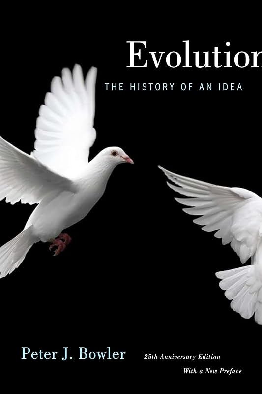 Evolution: The History of an Idea, 25th Anniversary Edition, With a New Preface by Peter J. Bowler