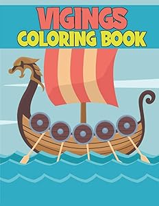 Vikings Coloring Book: Colouring Book with Celtic Norse Warriors, Berserkers, Valhalla Runes, Spears and Shields, DragonShips Odin's Cool &Fun For Adults&Kids