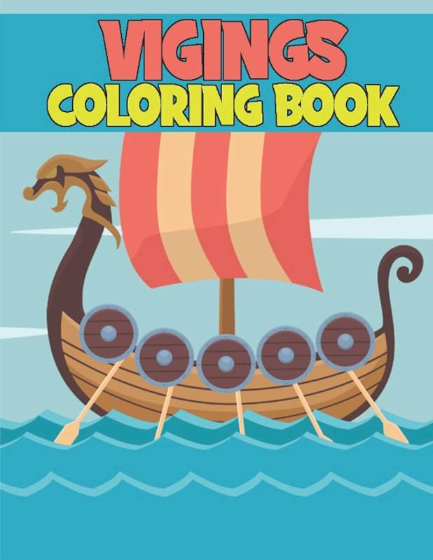 Vikings Coloring Book: Colouring Book with Celtic Norse Warriors, Berserkers, Valhalla Runes, Spears and Shields, DragonShips Odin's Cool &Fun For Adults&Kids by Gymnastic Bow