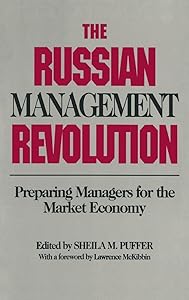 The Russian Management Revolution: Preparing Managers for a Market Economy by Sheila M. Puffer
