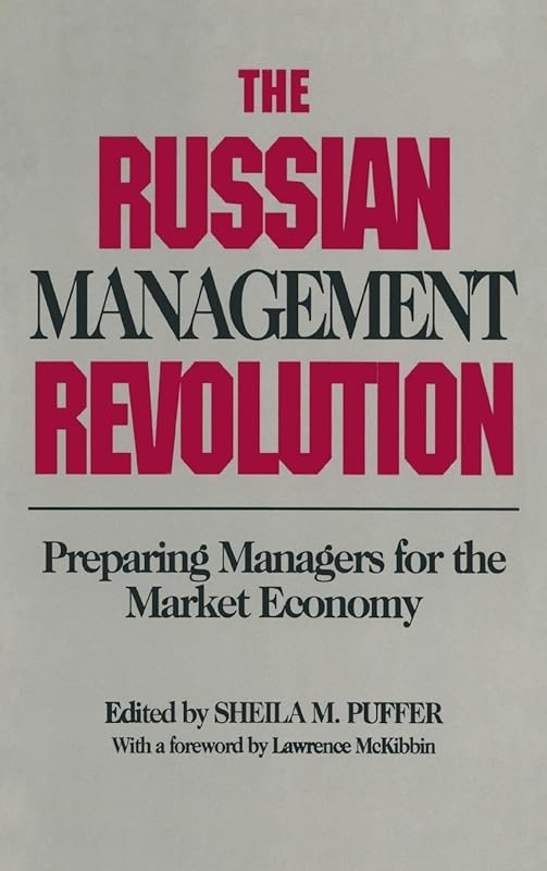 The Russian Management Revolution: Preparing Managers for a Market Economy by Sheila M. Puffer