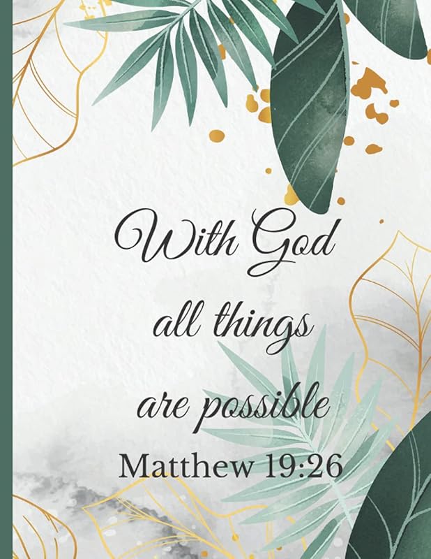 Matthew 19:26 Bible Verse With God All Things Are Possible Prayer Journal: A prayer journal for young and older women to write in their prayers, inspirations, and gratitude by Dionne Hill