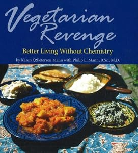 Vegetarian Revenge: Better Living Without Chemistry by Karen Q. Petersen Mann