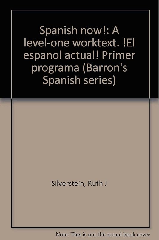 Spanish now!: A level-one worktext. !El español actual! Primer programa (Barron's Spanish series) by Ruth J Silverstein