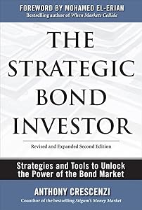 The Strategic Bond Investor: Strategies and Tools to Unlock the Power of the Bond Market by Anthony Crescenzi
