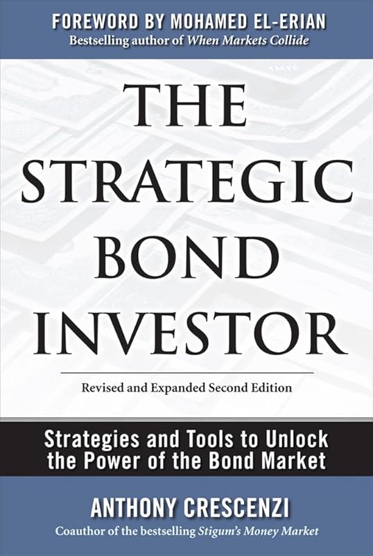The Strategic Bond Investor: Strategies and Tools to Unlock the Power of the Bond Market by Anthony Crescenzi