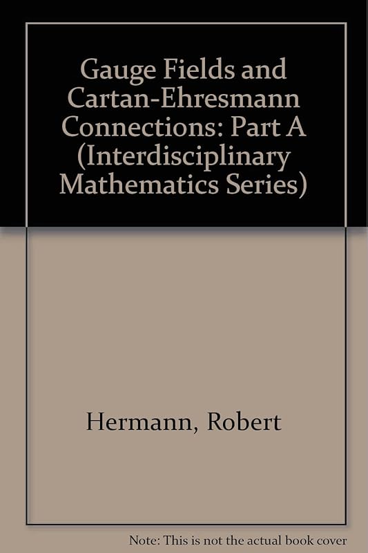 Gauge Fields and Cartan-Ehresmann Connections: Part A (Interdisciplinary Mathematics Series) by Robert Hermann