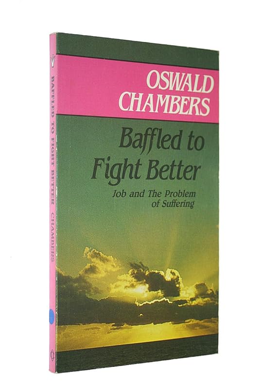 Baffled to fight better: talks on the Book of Job by Oswald Chambers
