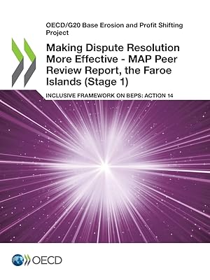 OECD/G20 Base Erosion and Profit Shifting Project Making Dispute Resolution More Effective - MAP Peer Review Report, the Faroe Islands (Stage 1) Inclusive Framework on BEPS: Action 14