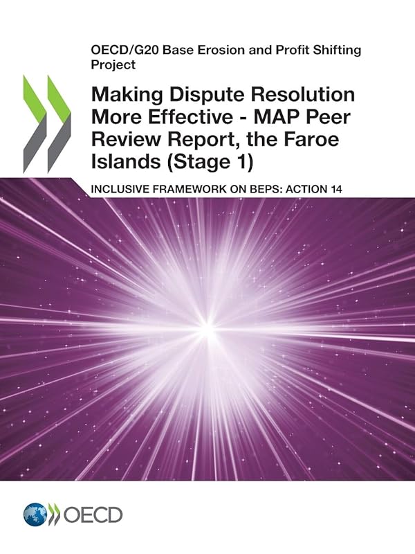 OECD/G20 Base Erosion and Profit Shifting Project Making Dispute Resolution More Effective - MAP Peer Review Report, the Faroe Islands (Stage 1) Inclusive Framework on BEPS: Action 14 by OECD