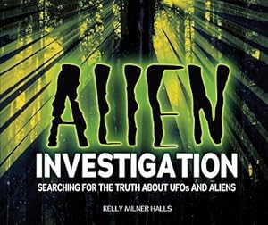 Alien Investigation: Searching for the Truth About Ufos and Aliens