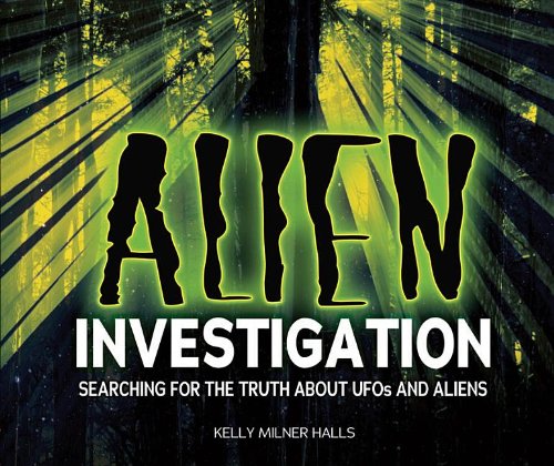 Alien Investigation: Searching for the Truth About Ufos and Aliens by Kelly Milner Halls