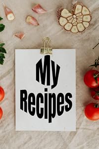 My Recipes: A Simple Recipe Log by Bowers Squared Publishing