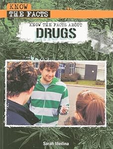 Know the Facts About Drugs