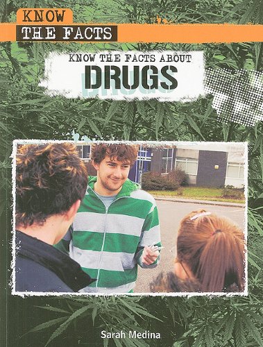 Know the Facts About Drugs by Sarah Medina