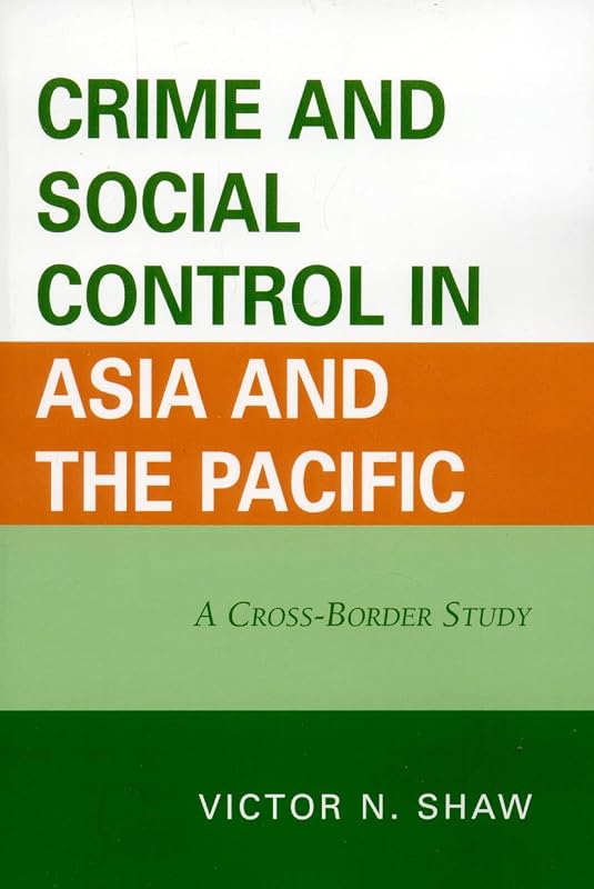 Crime and Social Control in Asia and the Pacific: A Cross-Border Study by Victor N. Shaw