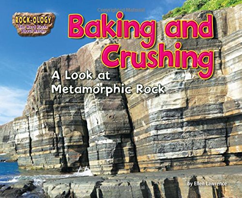 Baking and Crushing: A Look at Metamorphic Rock by Ellen Lawrence