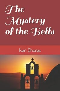 The Mystery of the Bells by Ken Shores