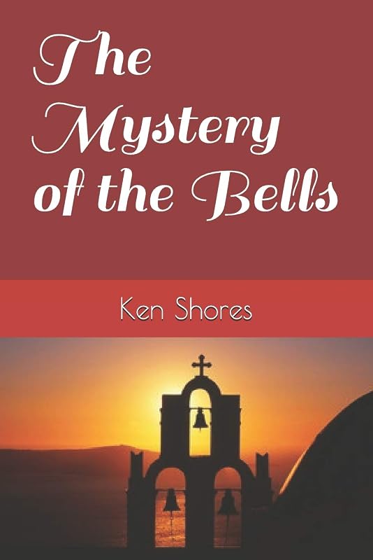 The Mystery of the Bells by Ken Shores