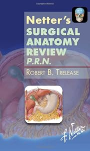 Netter's Surgical Anatomy Review P.R.N. (Netter Clinical Science) by Robert B. Trelease PhD