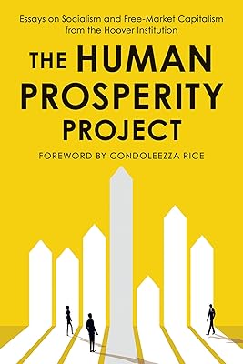 The Human Prosperity Project: Essays on Socialism and Free-Market Capitalism from the Hoover Institution