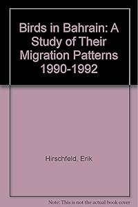 Birds in Bahrain: A Study of Their Migration Patterns 1990-1992