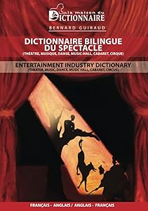 Dictionnaire bilingue du spectacle: Français-anglais / Anglais-français by Bernard GUIRAUD