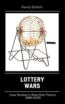 Lottery Wars: Case Studies in Bible Belt Politics, 1986-2005 (Lexington Studies in Political Communication)