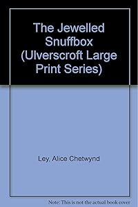 The Jewelled Snuffbox (U) (Ulverscroft Large Print Series) by Alice Chetwynd Ley