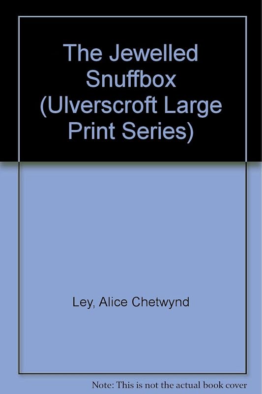 The Jewelled Snuffbox (U) (Ulverscroft Large Print Series) by Alice Chetwynd Ley